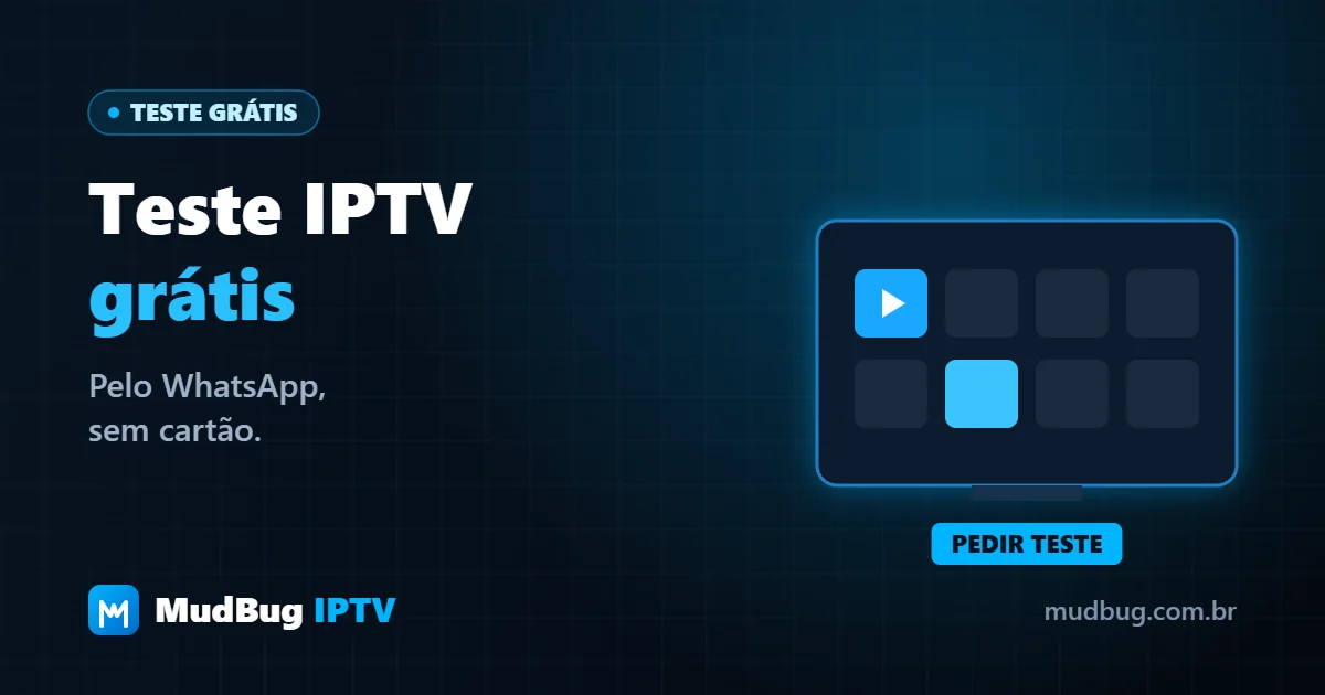 Teste IPTV grátis pelo WhatsApp, sem cartão, com acesso liberado na Smart TV — MudBug IPTV